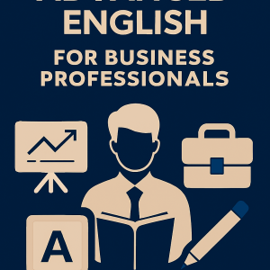 Advanced English for Business Professionals (coming soon..)